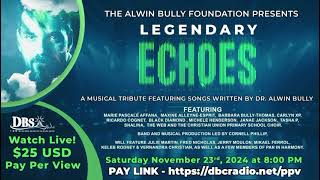 Legendary Echoes -  a concert featuring songs written by the late Dr. Alwin Bully