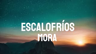 Mora - Escalofríos (Letra/Lyrics)
