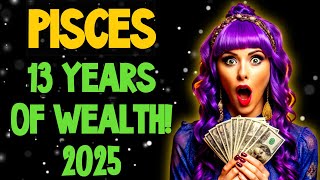 🤑♓PISCES, get ready for RICHES! Nostradamus foresaw 13 years of prosperity from 2025!