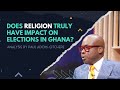 POLITICS AND RELIGION IN GHANA; AN ANALYSIS BY PAUL ADOM OTCHERE