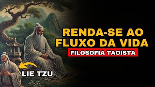 Lie Tzu - COMO ESTAR EM FLUXO COM A VIDA Filosofia Taoísta