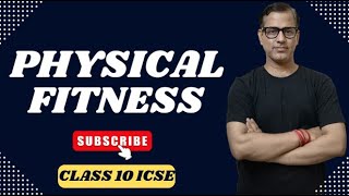 Physical Fitness | Physical Education ICSE Class 10 | Physical Fitness Class 10 ICSE|@sirtarunrupani