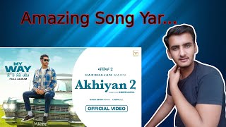 Reaction On Akhiyan 2 (Official Video) Harbhajan Mann | | New Punjabi Songs 2022 By DANII REACTS