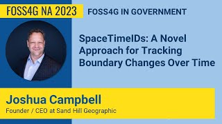 FOSS4GNA 2023 | SpaceTimeIDs : A Novel Approach for Tracking Boundary Changes Over Time