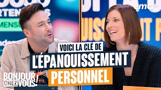 Voici la clé de l'épanouissement personnel - Bonjour chez vous !