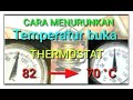 CARA MENURUNKAN TEMPERATUR BUKA PADA TERMOSTAT