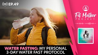 FMP Podcast Ep.49 - Water Fasting: The Huge Benefits of Dr. A's Personal 3-Day Water Fast Protocol!