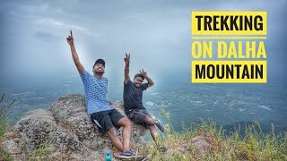 RELIVING TREKKING EXPERIENCE OF DALHA MOUNTAIN ⛰️ (DALHA PAHAD)