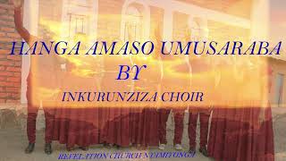 Hanga Amaso Umusaraba By INKURINZIZA  Choir || REVELATION church NYAMIYONGA