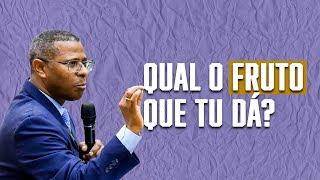 QUAL O FRUTO QUE TU DÁ ? - PR. OSIEL GOMES