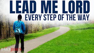 Let God Lead You Every Step Of The Way (Christian Motivation & Blessed Morning Prayer)