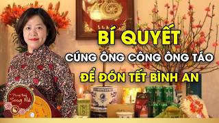 Bí Quyết Cúng Ông Công Ông Táo Và Tỉa Chân Nhang Để Đón Tết Bình An I PHONG THỦY SONG HÀ