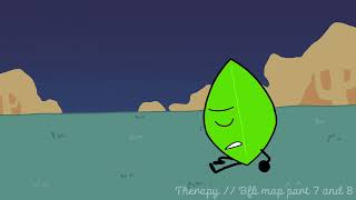 Therapy//Bfb map part 7 and 8