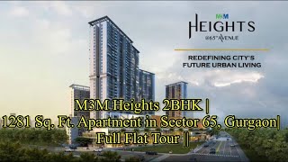 M3M Heights 2BHK | 1281 Sq. Ft. Apartment in Sector 65, Gurgaon | Full Flat Tour ||