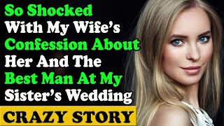 So Shocked With My Wife's Confession About Her And The Best Man | Reddit Cheating Stories