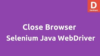 Close Browser using Selenium 2 Java WebDriver