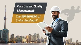 Construction Quality Management - What is it and Why is it Important