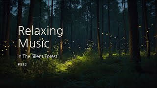 [1hours] Relaxing Music, In The Silent Forest #332  : Calm, Stress Relief, Meditation