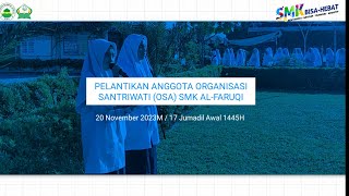 PELANTIKAN PENGURUS ORGANISASI SANTRIWATI AL-FARUQI (OSA) SMK AL-FARUQI