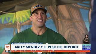 Arley Méndez: el campeón mundial de pesas se confiesa en T13