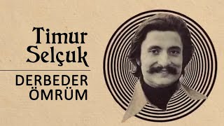 Timur Selçuk - Derbeder Ömrüm (Official Audio)