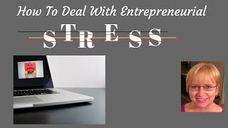 How To Deal With Entrepreneurial Stress