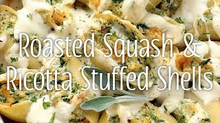 Roasted Squash \u0026 Ricotta Stuffed Shells