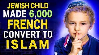 A 10-year-old Jewish boy Converted 6,000 French people to Islam 😱😱