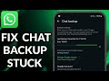 How To Fix WhatsApp Chat Backup Loading/Stuck While Uploading To Google Drive