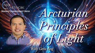 Amplify Your Light: Introduction to Arcturian Principles of Light