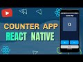 Simple Counter App with React Native | Beginners | Step-by-Step Coding