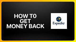 How To Get Money Back From Expedia Tutorial