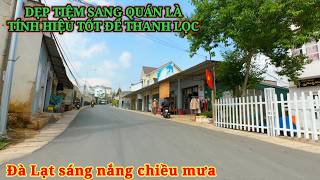 DẸP TIỆM LÀ TÍNH HIỆU TỐT ĐỂ CÂN BẰNG THỊ TRƯỜNG. ĐÀ LẠT SÁNG NẮNG CHIỀU MƯA
