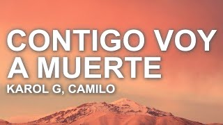 KAROL G, Camilo - CONTIGO VOY A MUERTE (Letra/Lyrics)