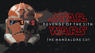 Star Wars: Revenge of the Sith - The Mandalore Cut | AVAILABLE NOW (Link in Description/Comments)
