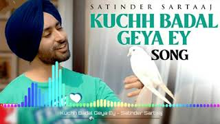 Kuchh Badal Geya Ey - Satinder Sartaaj - Latest Punjabi Song 2020 | Nave ne Zindagi De Dastur  Jive