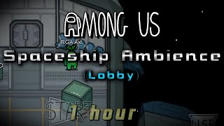 Among Us - Lobby Spaceship Ambience [1 hour]