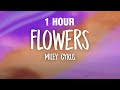 [1 HOUR] Miley Cyrus - Flowers (Lyrics)