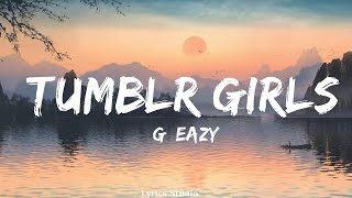 @G_Eazy - Tumblr Girls (Lyrics) ft. Christoph Andersson  || Music Ellison