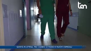 SANITÀ IN ATTESA, TRA CAMBIO DI PASSO E NUOVI OSPEDALI