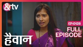 यह उनसे भी बत्तर निकला | Haiwan - Full Ep - 128 | Hiten Tejwani | Aditi Sharma @andtvchannel