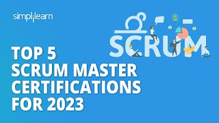 🔥 Top 5 Scrum Master Certifications For 2023 | 5 Best CSM Certifications 2023 | Simplilearn