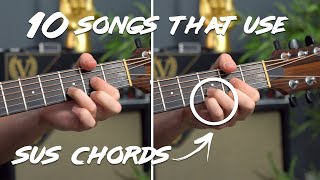 10 songs with SUS chords you SHOULD KNOW! (Dsus2 & Dsus4)
