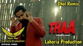 Thaa | Varinder Brar | Dhol Remix | Ft. Ravi Rai Lahoria Production in the mix