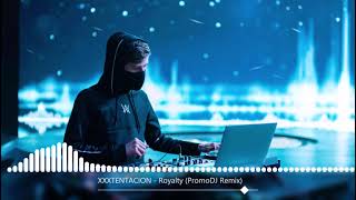 XXXTENTACION - Royalty (PromoDJ Remix)