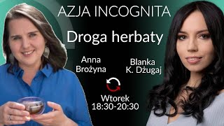 Droga  herbaty  - Anna Brożyna - Blanka Katarzyna Dżugaj #AzjaIncognita