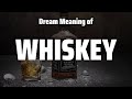 Whiskey Dream Meaning & Symbolism