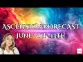 ENERGY + ASCENSION FORECAST | JUNE 7 - 13