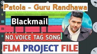 (FLM)Patola- Guru Randhawa- Blackmail- Dj Remix Song With Flm Project File & No Voice Tag Song