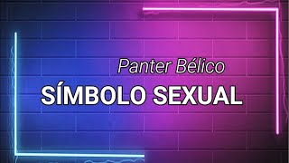 Panter Bélico - Símbolo Sexual (Letra/Lyrics)